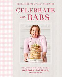 Cover image for Celebrate with Babs: Holiday Recipes & Family Traditions