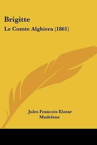 Cover image for Brigitte: Le Comte Alghiera (1861)