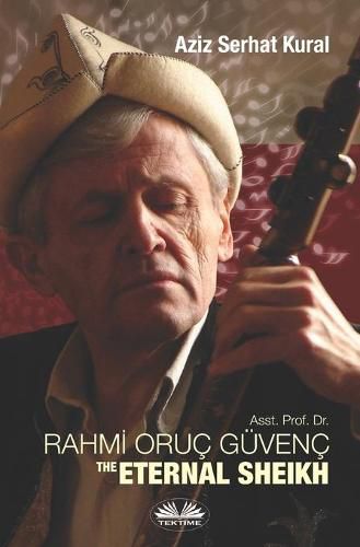 Cover image for Asst. Prof. Dr. Rahmi Oruc Guvenc: The Eternal Sheikh