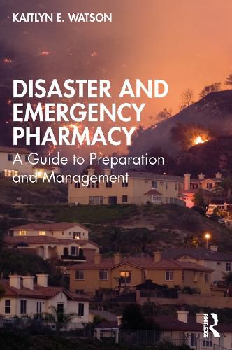 Cover image for Disaster and Emergency Pharmacy: A Guide to Preparation and Management