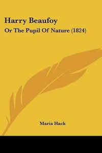 Cover image for Harry Beaufoy: Or the Pupil of Nature (1824)