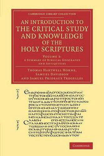 An Introduction to the Critical Study and Knowledge of the Holy Scriptures: Volume 3, A Summary of Biblical Geography and Antiquities