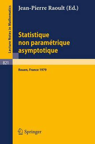 Statistique Non Parametrique Asymptotique: Actes Des Journees Statistiques, Rouen, France, Juin 1979