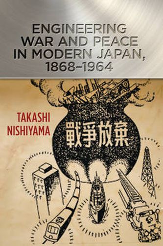 Cover image for Engineering War and Peace in Modern Japan, 1868-1964