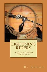 Cover image for Lightning Riders: A Clay Jared Western