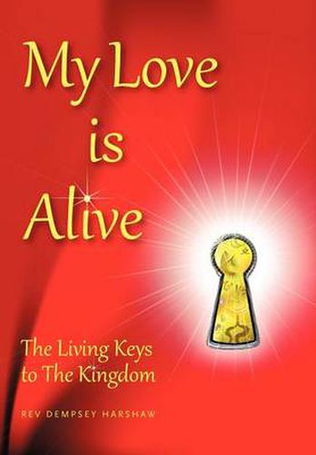 Cover image for My Love Is Alive: The Living Keys to the Kingdom