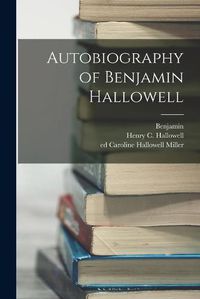 Cover image for Autobiography of Benjamin Hallowell