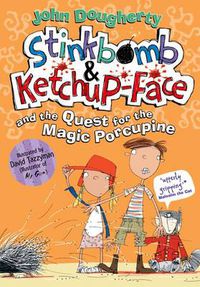 Cover image for Stinkbomb & Ketchup-Face and the Quest for the Magic Porcupine