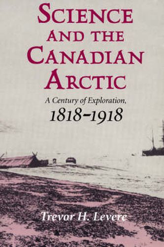 Cover image for Science and the Canadian Arctic: A Century of Exploration, 1818-1918