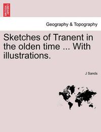 Cover image for Sketches of Tranent in the Olden Time ... with Illustrations.