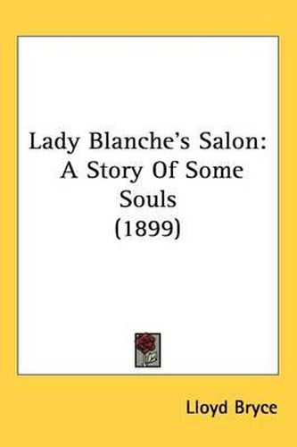 Cover image for Lady Blanche's Salon: A Story of Some Souls (1899)