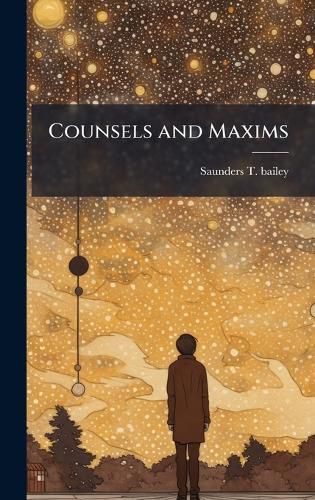 Cover image for Counsels and Maxims
