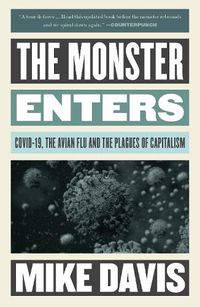 Cover image for The Monster Enters: COVID-19, Avian Flu, and the Plagues of Capitalism