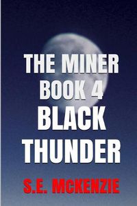 Cover image for Black Thunder: The Miner Book 4