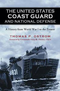 Cover image for The United States Coast Guard and National Defense: A History from World War I to the Present