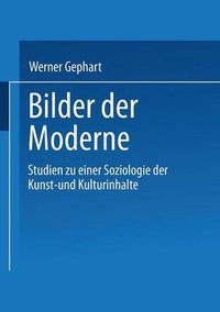 Cover image for Bilder Der Moderne: Studien Zu Einer Soziologie Der Kunst- Und Kulturinhalte