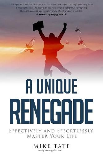 Cover image for A Unique Renegade: Effectively and Effortlessly Master Your Life