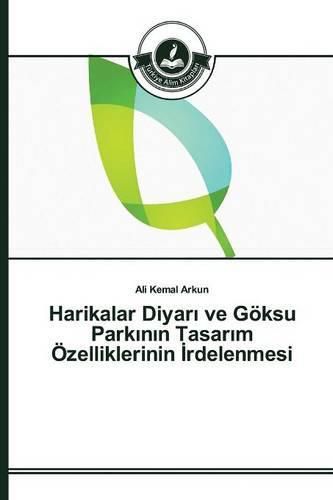 Harikalar Diyar&#305; ve Goeksu Park&#305;n&#305;n Tasar&#305;m OEzelliklerinin &#304;rdelenmesi