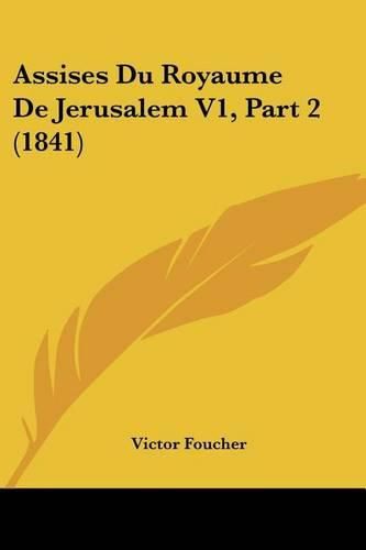 Assises Du Royaume de Jerusalem V1, Part 2 (1841)