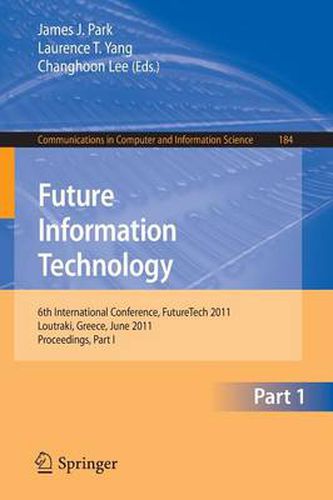 Future Information Technology: 6th International Conference on Future Information Technology, FutureTech 2011, Crete, Greece, June 28-30, 2011. Proceedings, Part I