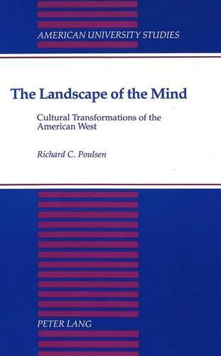 Cover image for The Landscape of the Mind: Cultural Transformations of the American West