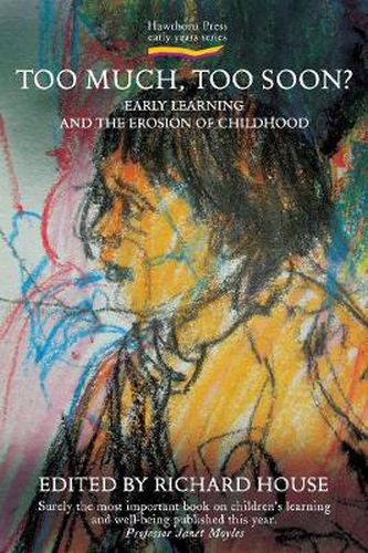 Cover image for Too Much, Too Soon?: Early Learning and the Erosion of Childhood