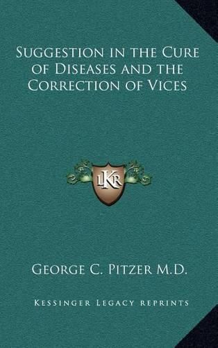 Suggestion in the Cure of Diseases and the Correction of Vices