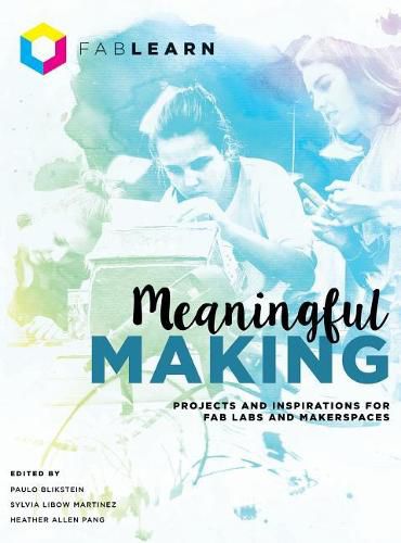 Cover image for Meaningful Making: Projects and Inspirations for Fab Labs and Makerspaces