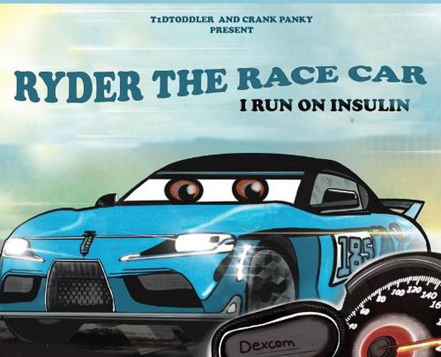 Cover image for Ryder The Race Car: I Run On Insulin