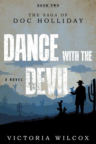 Cover image for Dance with the Devil: The Saga of Doc Holliday