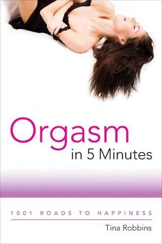 Cover image for Orgasm in 5 Minutes: 1001 Roads to Happiness