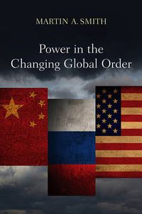 Cover image for Power in the Changing Global Order: The US, Russia and China