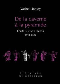 Cover image for de la Caverne a la Pyramide: Ecrits Sur Le Cinema 1914-1925