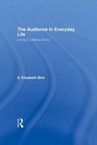 Cover image for The Audience in Everyday Life: Living in a Media World