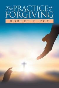 Cover image for The Practice of Forgiving