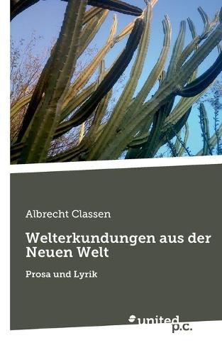 Welterkundungen aus der Neuen Welt: Prosa und Lyrik