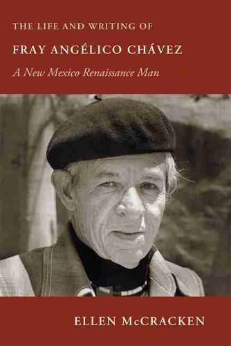 The Life and Writing of Fray Angelico Chavez: A New Mexico Renaissance Man