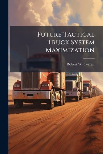 Cover image for Future Tactical Truck System Maximization