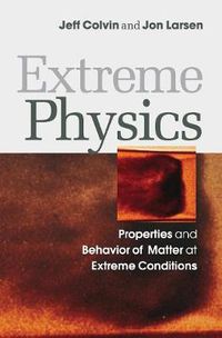 Cover image for Extreme Physics: Properties and Behavior of Matter at Extreme Conditions