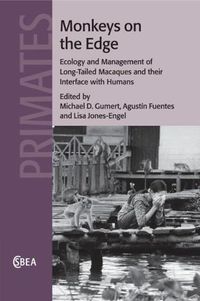 Cover image for Monkeys on the Edge: Ecology and Management of Long-Tailed Macaques and their Interface with Humans