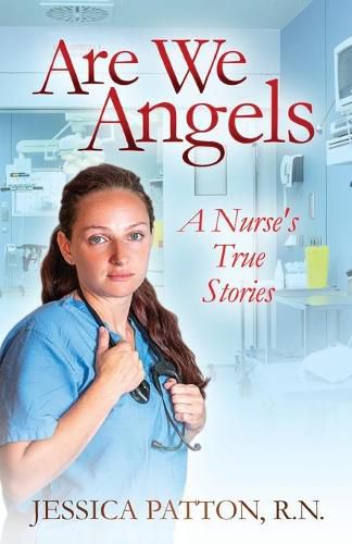 Cover image for Are We Angels: A Nurse's True Stories