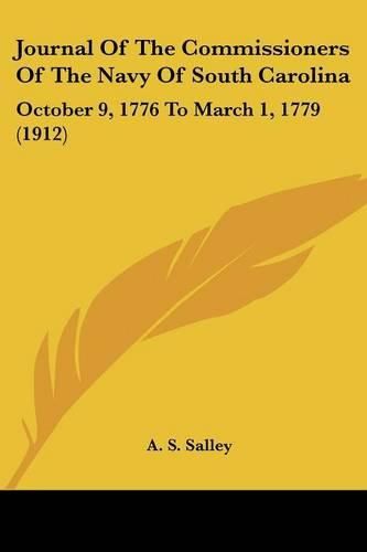 Cover image for Journal of the Commissioners of the Navy of South Carolina: October 9, 1776 to March 1, 1779 (1912)