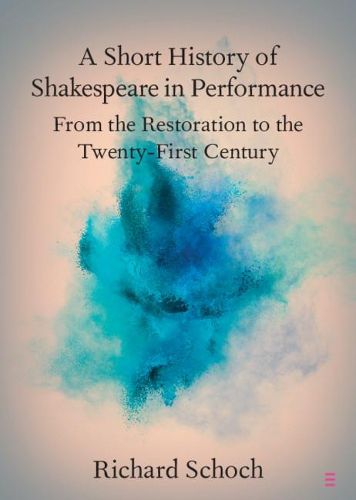 Cover image for A Short History of Shakespeare in Performance: From the Restoration to the Twenty-First Century