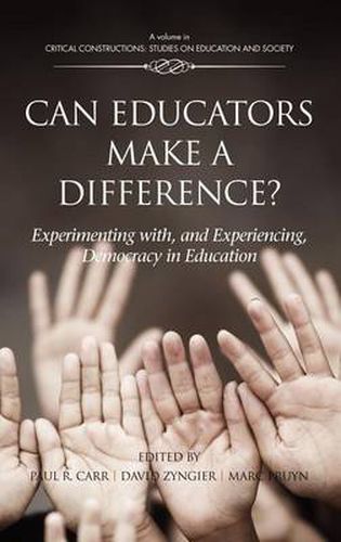 Cover image for Can Educators Make a Difference?: Experimenting with, and Experiencing Democracy, in Education