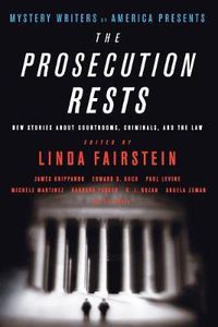Cover image for Mystery Writers of America Presents The Prosecution Rests: New Stories About Courtrooms, Criminals, and the Law