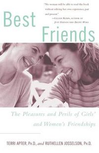 Cover image for Best Friends: the Pleasures and Perils of Girls' and Women's Friendships