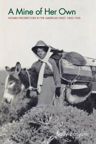 Cover image for A Mine of Her Own: Women Prospectors in the American West, 1850-1950