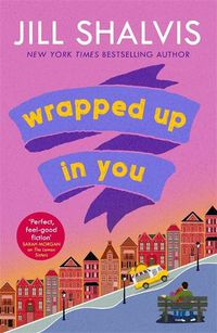 Cover image for Wrapped Up In You: The perfect feel-good romance to brighten your day!