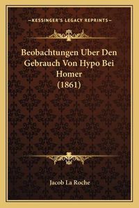 Cover image for Beobachtungen Uber Den Gebrauch Von Hypo Bei Homer (1861)