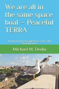 Cover image for We are all in the same space boat - Peaceful TERRA: Moving from local fragile boats to the solid Peaceful Terra